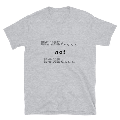 Houseless not Homeless Value Shirt