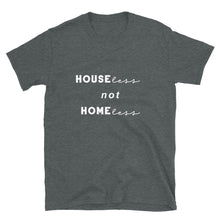 Load image into Gallery viewer, Houseless not Homeless Value Shirt